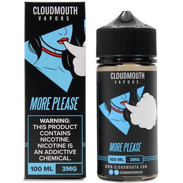 More Please by Cloudmouth Vapors 100ml